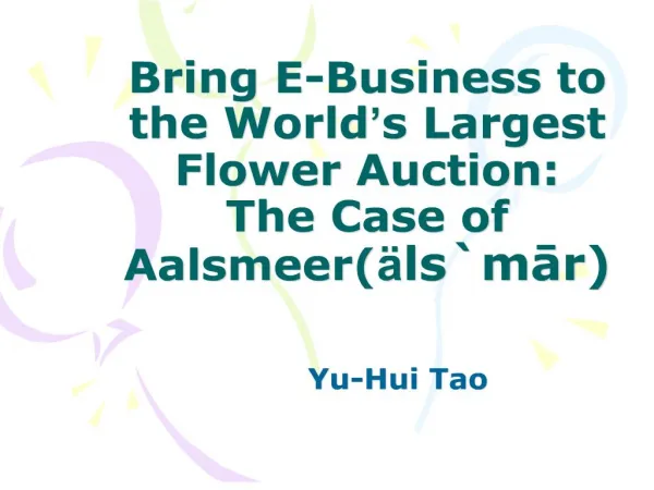 Bring E-Business to the World s Largest Flower Auction: The Case of Aalsmeer lsmar