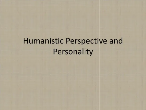 Humanistic Perspective and Personality
