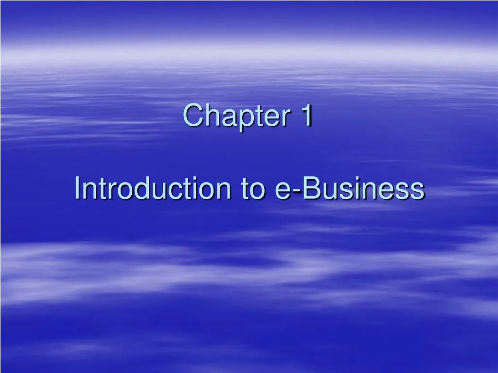 chapter 1 introduction to e business