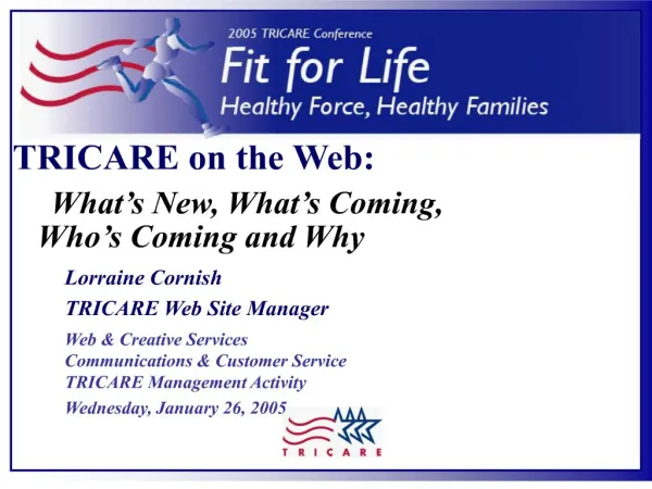 TRICARE on the Web: What s New, What s Coming, Who s Coming and Why