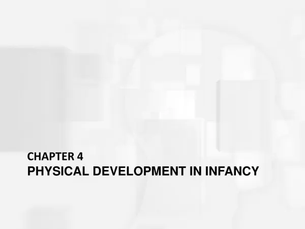 Chapter 4 Physical Development in Infancy