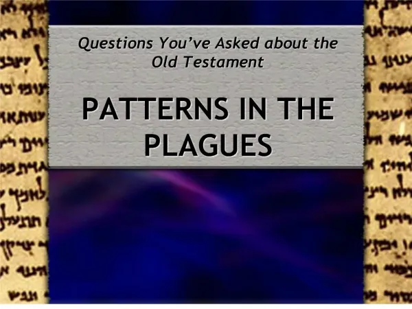 Questions You ve Asked about the Old Testament PATTERNS IN THE PLAGUES