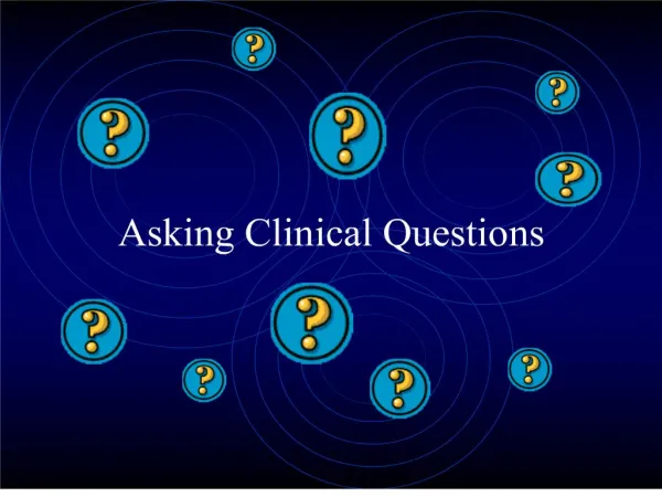 Asking Clinical Questions