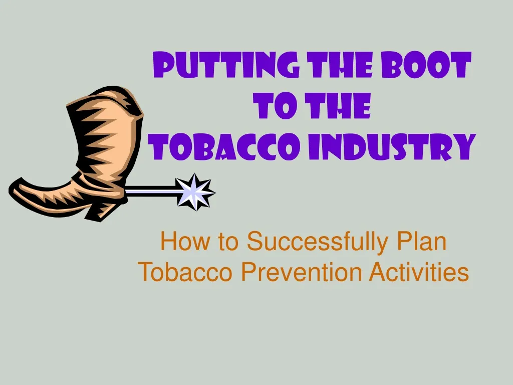 putting the boot to the tobacco industry