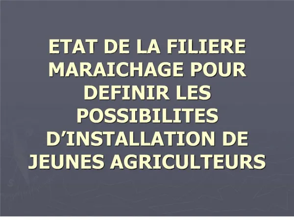 ETAT DE LA FILIERE MARAICHAGE POUR DEFINIR LES POSSIBILITES D INSTALLATION DE JEUNES AGRICULTEURS