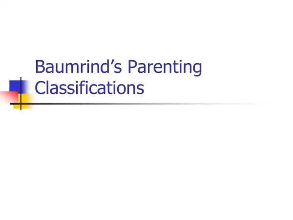 Baumrind s Parenting Classifications