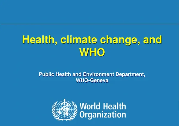 Health, climate change, and WHO Public Health and Environment Department, WHO-Geneva