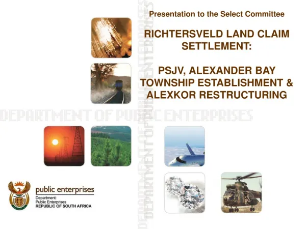 Presentation to the Select Committee RICHTERSVELD LAND CLAIM SETTLEMENT: