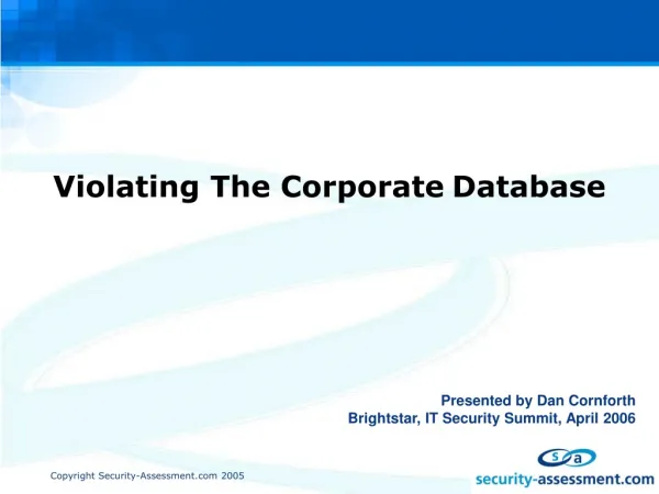 Violating The Corporate Database Presented by Dan Cornforth