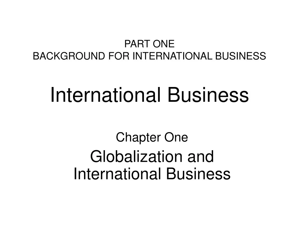 part one background for international business international business