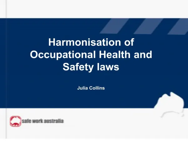 Harmonisation of Occupational Health and Safety laws Julia Collins