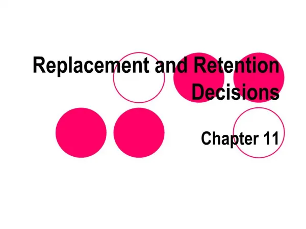 Replacement and Retention Decisions