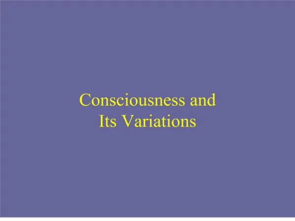 Consciousness and Its Variations