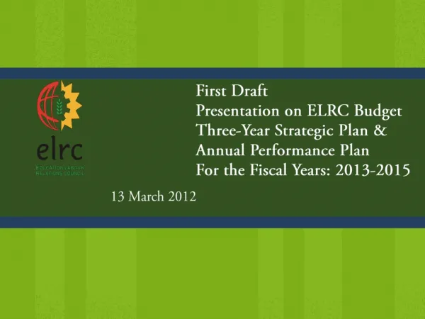 First Draft 									Presentation on ELRC Budget 									Three-Year Strategic Plan &amp;