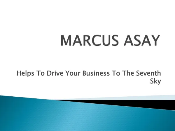 Marcus asay helps to drive your business to the seventh sky