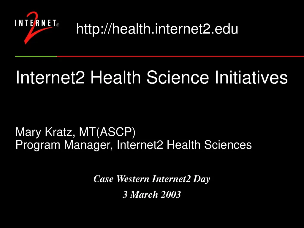 internet2 health science initiatives mary kratz mt ascp program manager internet2 health sciences