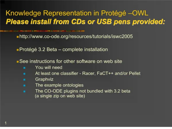 Knowledge Representation in Prot g OWL Please install from CDs or USB pens provided: