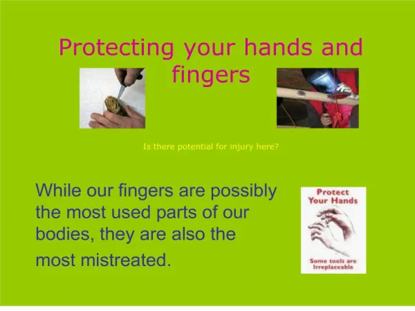 Protecting your hands and fingers Is there potential for injury here