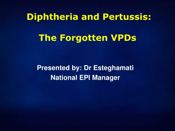 Diphtheria and Pertussis: The Forgotten VPDs