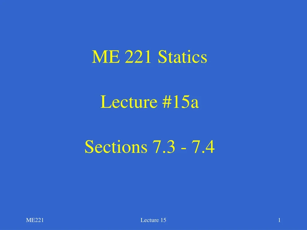 me 221 statics lecture 15a sections 7 3 7 4