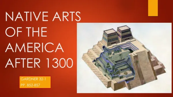 NATIVE ARTS OF THE AMERICA AFTER 1300