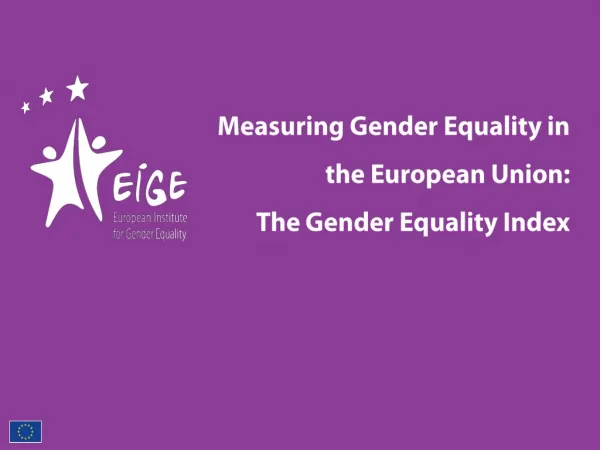 Measuring Gender Equality in the European Union: The Gender Equality Index
