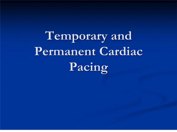 Temporary and Permanent Cardiac Pacing