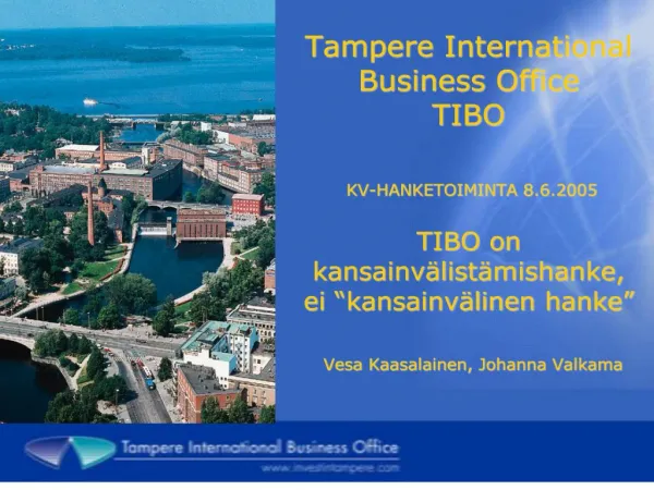 Tampere International Business Office TIBO KV-HANKETOIMINTA 8.6.2005 TIBO on kansainv list mishanke, ei kansainv