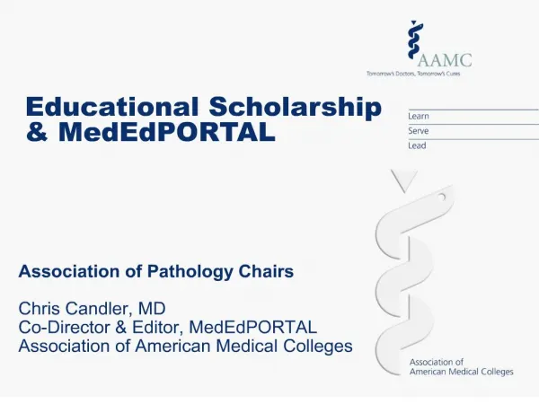 Association of Pathology Chairs Chris Candler, MD Co-Director Editor, MedEdPORTAL Association of American Medical Coll