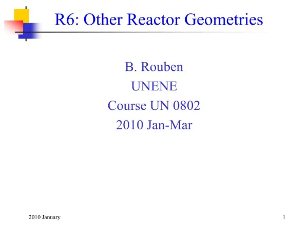 R6: Other Reactor Geometries