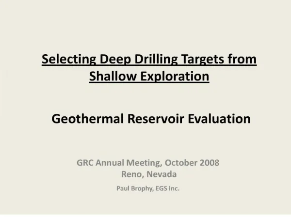 Selecting Deep Drilling Targets from Shallow Exploration Geothermal Reservoir Evaluation