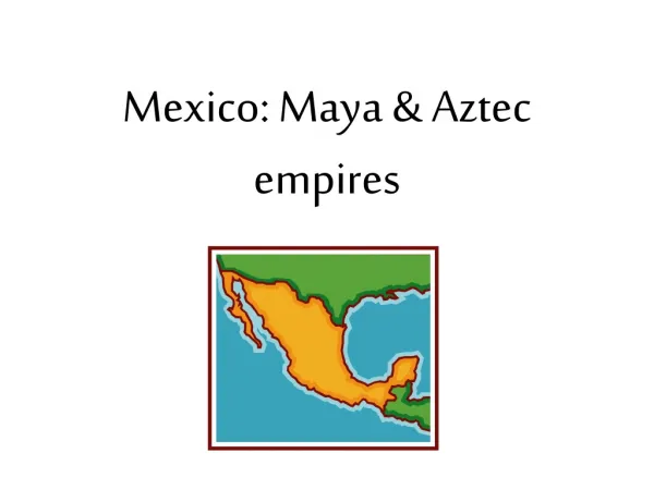 Mexico: Maya &amp; Aztec empires