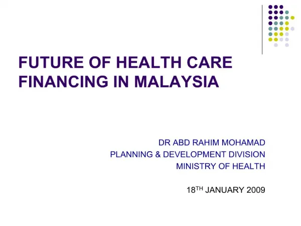FUTURE OF HEALTH CARE FINANCING IN MALAYSIA