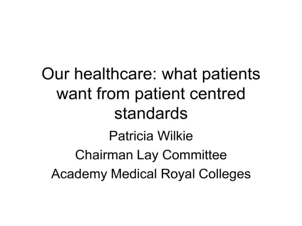 Our healthcare: what patients want from patient centred standards