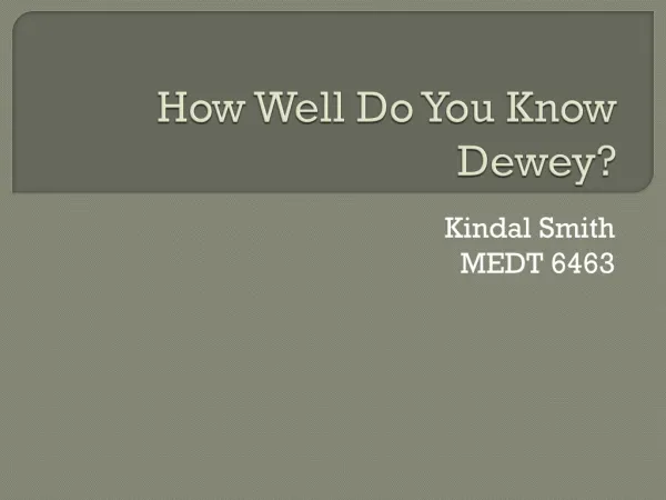 How Well Do You Know Dewey?