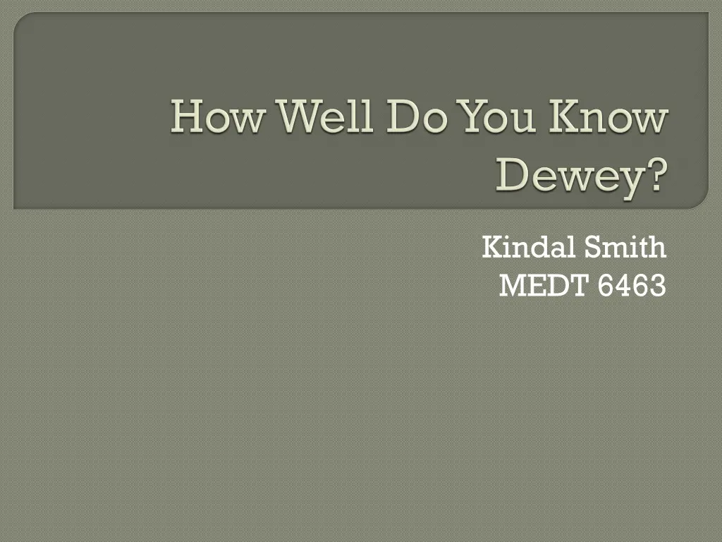 how well do you know dewey
