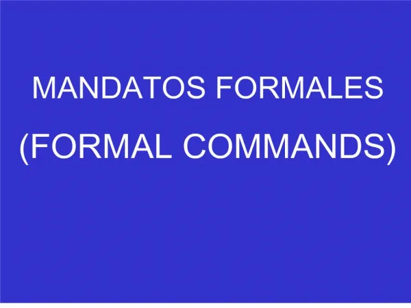 MANDATOS FORMALES FORMAL COMMANDS