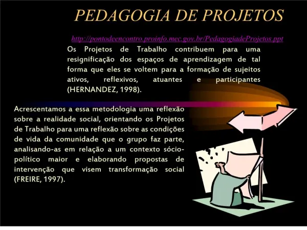 PEDAGOGIA DE PROJETOS http:pontodeencontro.proinfoc.br ...