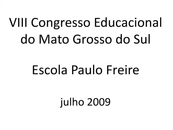 VIII Congresso Educacional do Mato Grosso do Sul Escola Paulo Freire julho 2009