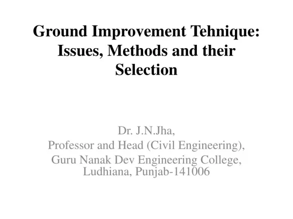 Ground Improvement Tehnique: Issues, Methods and their Selection