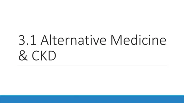 3.1 Alternative Medicine &amp; CKD