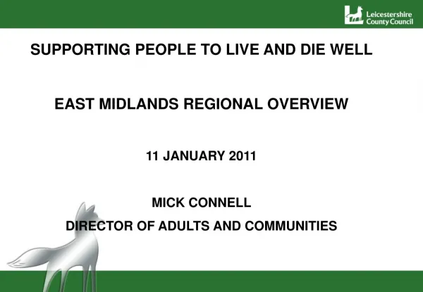 SUPPORTING PEOPLE TO LIVE AND DIE WELL EAST MIDLANDS REGIONAL OVERVIEW 11 JANUARY 2011