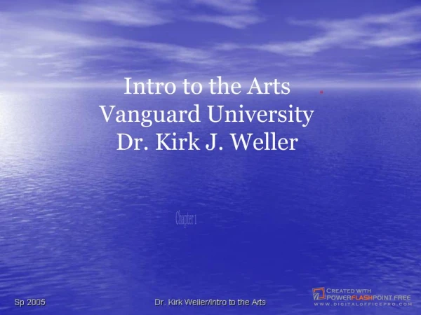 Dr. Kirk WellerIntro to the Arts