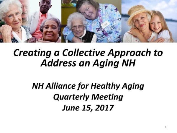 Creating a Collective Approach to Address an Aging NH NH Alliance for Healthy Aging