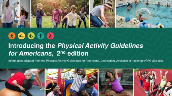Introducing the Physical Activity Guidelines for Americans , 2 nd edition