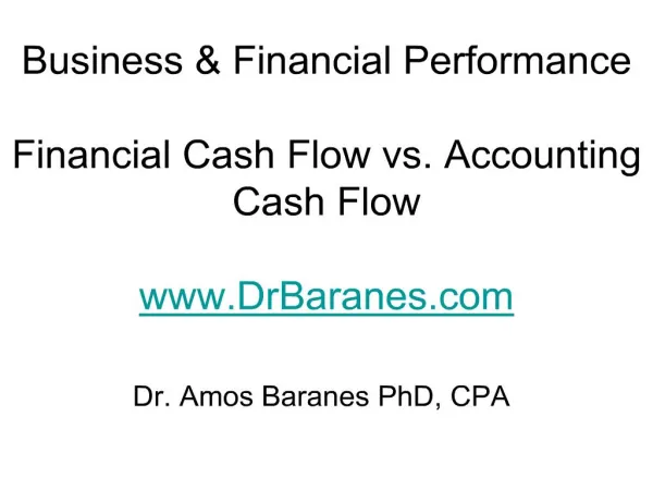 Business Financial Performance Financial Cash Flow vs. Accounting Cash Flow DrBaranes