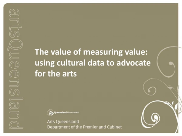 The value of measuring value: using cultural data to advocate for the arts
