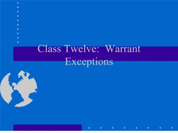 Class Twelve: Warrant Exceptions