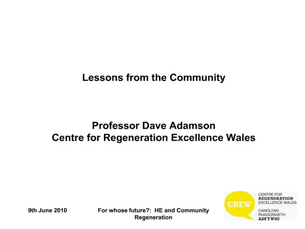 Lessons from the Community Professor Dave Adamson Centre for Regeneration Excellence Wales