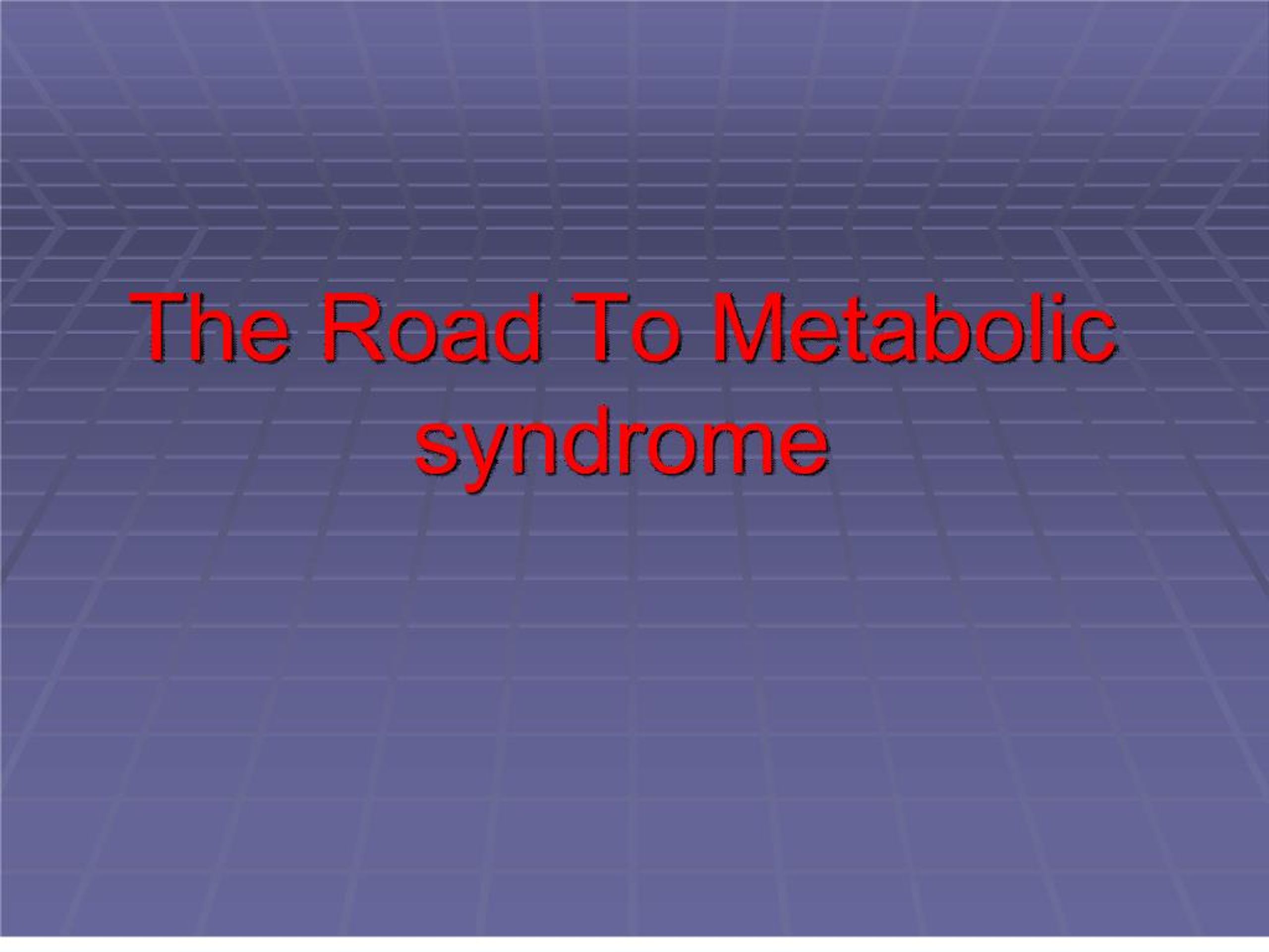 PPT - The Road To Metabolic syndrome PowerPoint Presentation, free ...